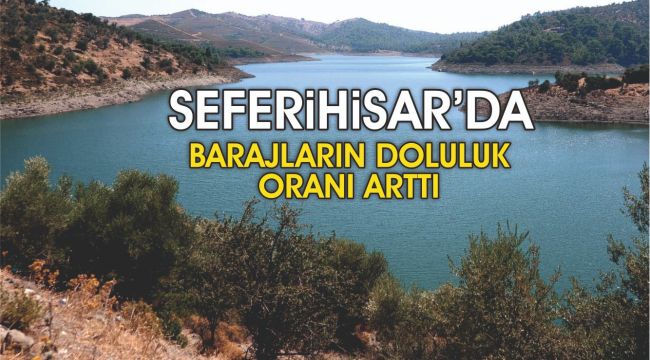 Barajların doluluk oranları arttı