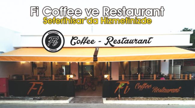 Fi Coffee ve Restaurant Seferihisar’da açıldı