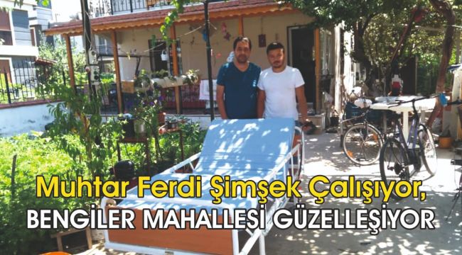 Muhtar Şimşek Çalışıyor, Bengiler Mahallesi Güzelleşiyor