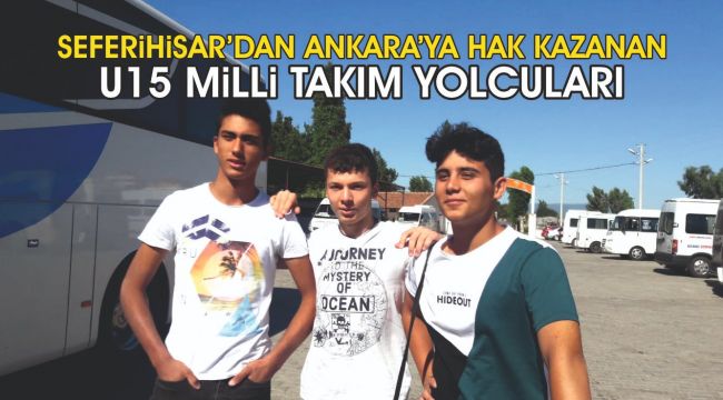 U15 Milli Takımda Seferihisar'ı temsil edecekler