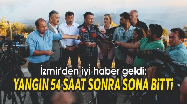 İzmir'den iyi haber geldi: Yangın 54 saat sonra bitti