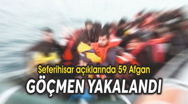 Seferihisar açıklarında 59 Afgan yakalandı