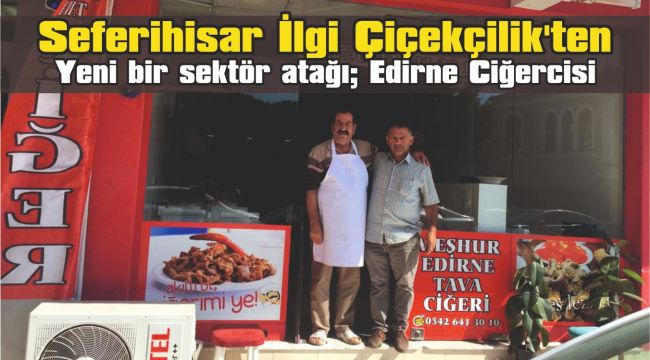 İlgi Çiçekçilik'ten Seferihisar'da yeni bir sektör atağı
