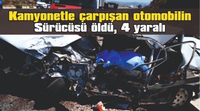 Kamyonet ile otomobil çarpıştı: 1 ölü, 4 yaralı