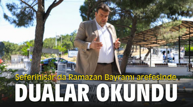 Seferihisar’da Ramazan Bayramı arefesinde dualar okundu