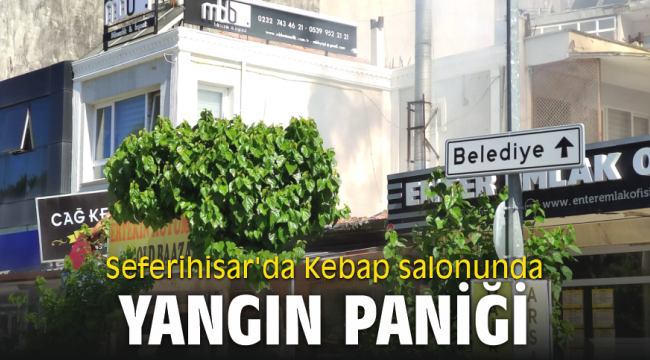 Seferihisar'da Kebap salonunda yangın paniği