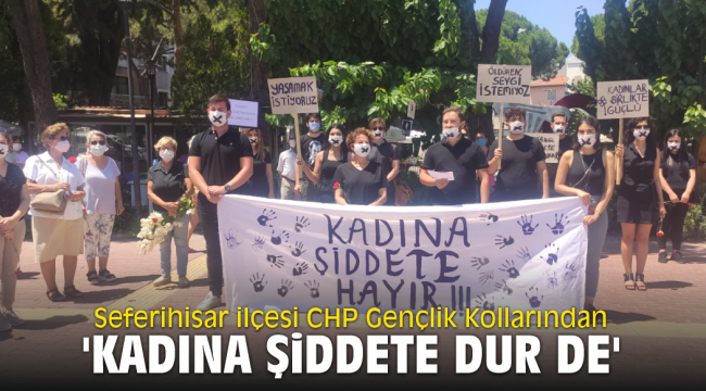 Seferihisar ilçesi CHP Gençlik Kollarından 'Kadına Şiddete Dur De' kampanyasına destek