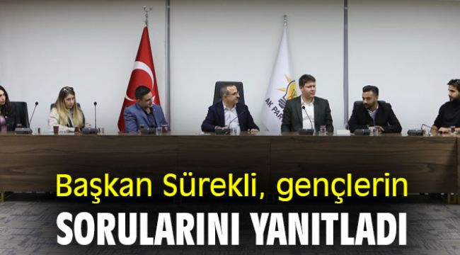 Başkan Sürekli, gençlerin sorularını yanıtladı