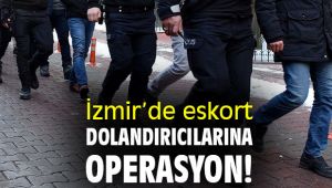İzmir’de eskort dolandırıcılarına operasyon!