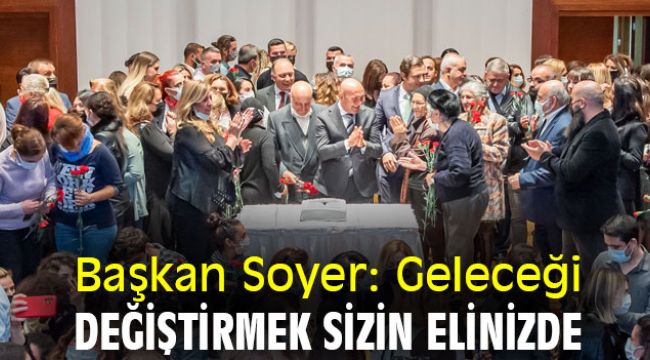 Başkan Soyer: Geleceği değiştirmek sizin elinizde