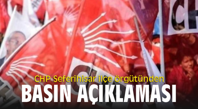 CHP Seferihisar ilçe örgütünden basın açıklaması