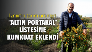 İzmir’in tarım ürünleri listesine kumkuat eklendi