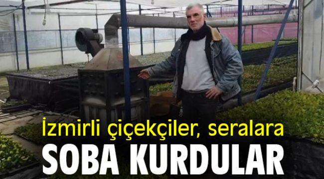 İzmirli çiçekçiler, seralara soba kurdular