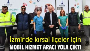 İzmir'de kırsal ilçeler için mobil hizmet aracı yola çıktı