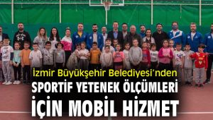 İzmir Büyükşehir Belediyesi’nden sportif yetenek ölçümleri için mobil hizmet
