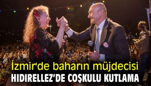 İzmir'de baharın müjdecisi Hıdırellez’de coşkulu kutlama