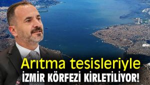 Arıtma tesisleriyle İzmir Körfezi kirletiliyor!