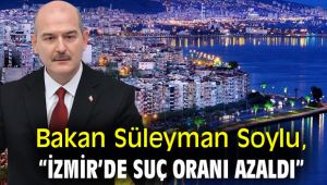 Bakan Soylu, “İzmir’de suç oranı azaldı”