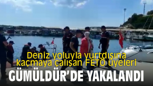 Deniz yoluyla yurtdışına kaçmaya çalışan FETÖ üyeleri Gümüldür’de yakalandı