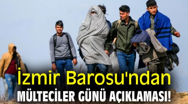 İzmir Barosu'ndan Mülteciler Günü açıklaması!