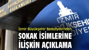 İzmir Büyükşehir Belediyesi'nden sokak isimlerine ilişkin açıklama
