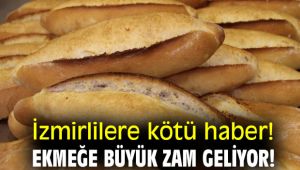 İzmirlilere kötü haber! Ekmeğe büyük zam geliyor!