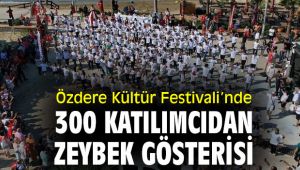 Özdere Kültür Festivali’nde 300 katılımcıdan Zeybek gösterisi