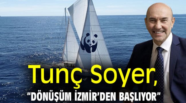 Başkan Tunç Soyer, “Dönüşüm İzmir’den başlıyor”