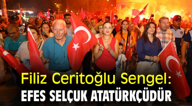 Filiz Ceritoğlu Sengel: Efes Selçuk Atatürkçüdür