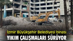 İzmir Büyükşehir Belediyesi binası yıkım çalışmaları sürüyor