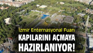 İzmir Enternasyonal Fuarı, kapılarını açmaya hazırlanıyor!