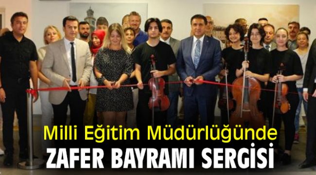 Milli Eğitim Müdürlüğünde Zafer Bayramı Sergisi