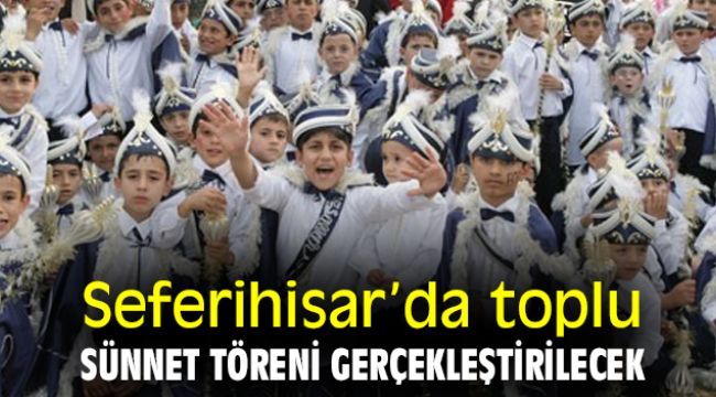 Seferihisar'da toplu sünnet töreni gerçekleştirilecek