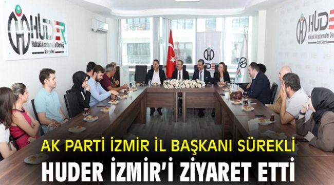 AK Parti İzmir İl Başkanı Kerem Ali Sürekli, HUDER İzmir Şubesini ziyaret etti