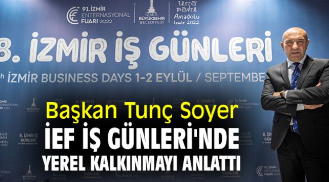 Başkan Soyer, İEF İş Günleri'nde yerel kalkınmayı anlattı