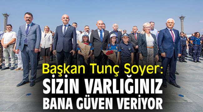 Başkan Soyer: Sizin varlığınız güven veriyor