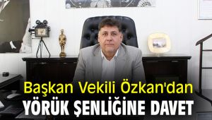Başkan Vekili Özkan'dan Yörük Şenliğine davet