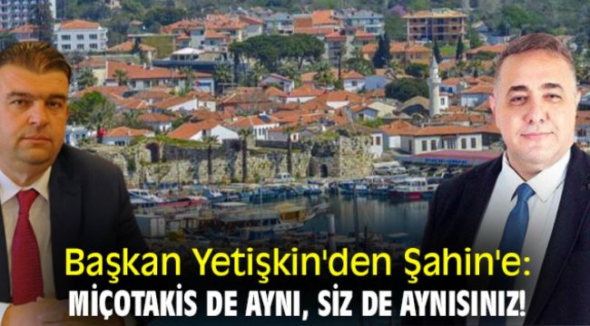 Başkan Yetişkin'den Şahin'e : Miçotakis de aynı, siz de aynısınız!