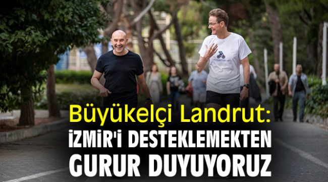Büyükelçi Landrut: İzmir'i desteklemekten gurur duyuyoruz