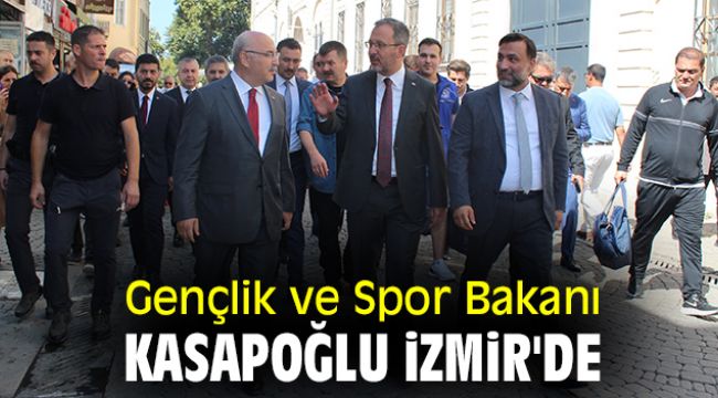 Gençlik ve Spor Bakanı Kasapoğlu bir dizi ziyaret için İzmir'de