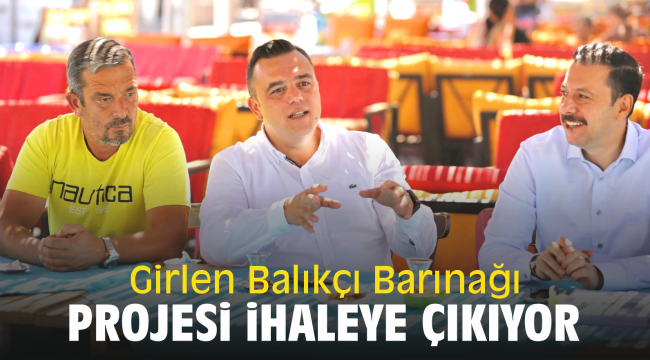 Girlen Balıkçı Barınağı Projesi ihaleye çıkıyor