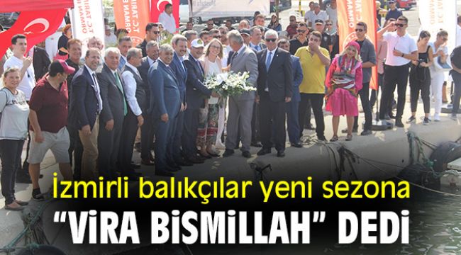İzmirli balıkçılar yeni sezona “Vira Bismillah” dedi