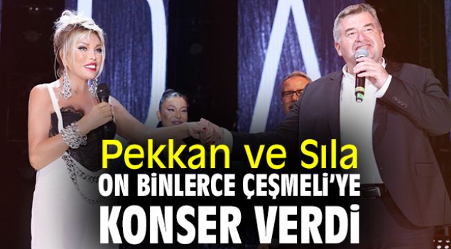 Pekkan ve Sıla on binlerce Çeşmeli’ye konser verdi