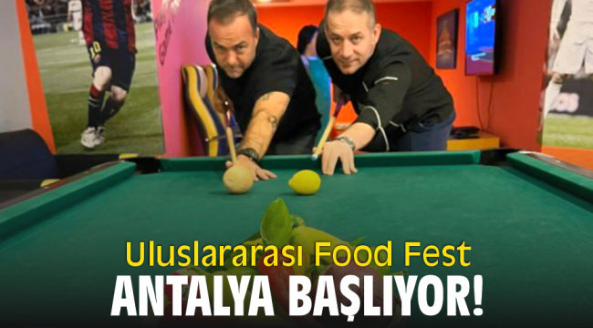 Uluslararası Food Fest Antalya Başlıyor!