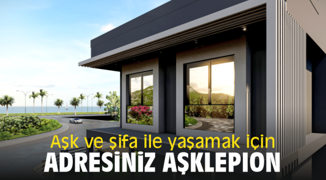 Aşk ve şifa ile yaşamak için adresiniz AŞKLEPİON