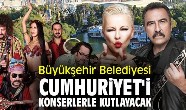 Büyükşehir Belediyesi Cumhuriyet'i konserlerle kutlayacak