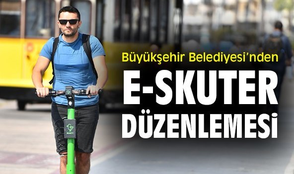 Büyükşehir Belediyesi’nden e-skuter düzenlemesi