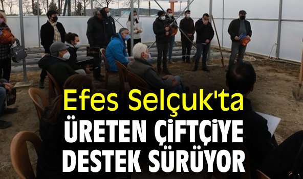 Efes Selçuk'ta üreten çiftçiye destek sürüyor