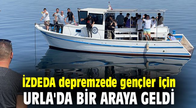 İZDEDA depremzede gençler için Urla'da bir araya geldi