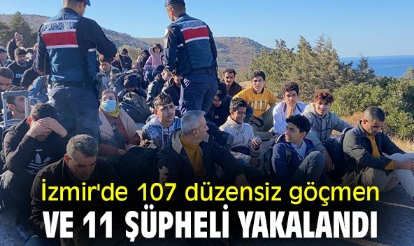İzmir'de 107 düzensiz göçmen ve 11 şüpheli yakalandı